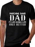 Marching Band Dad T-Shirt - A Life Only Better! product image 1
