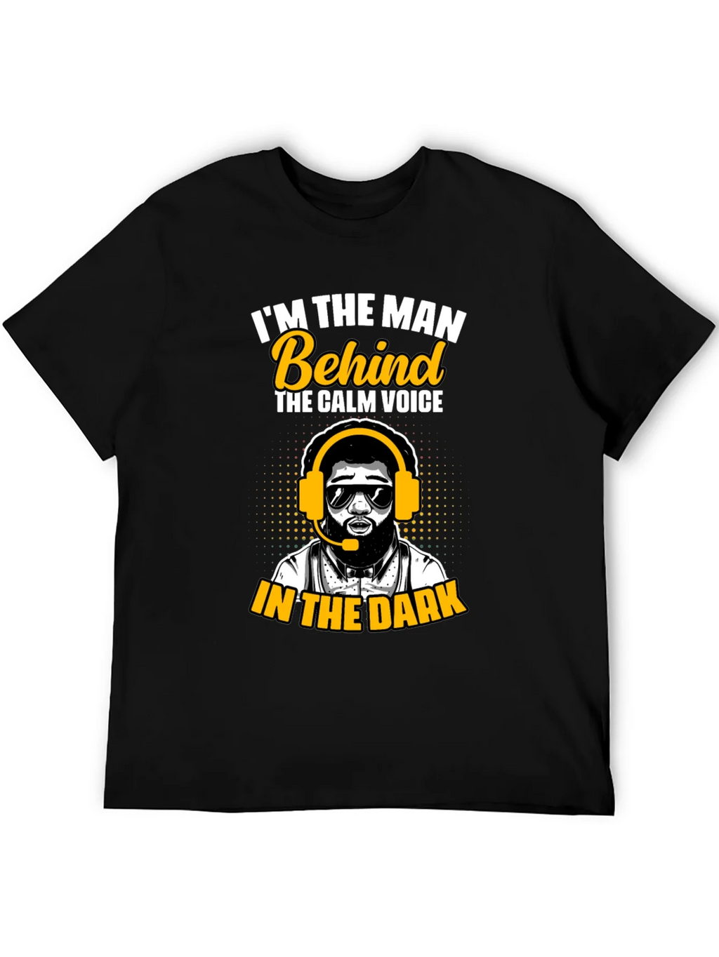 Im the Man Behind Calm Voice T-Shirt product image 5