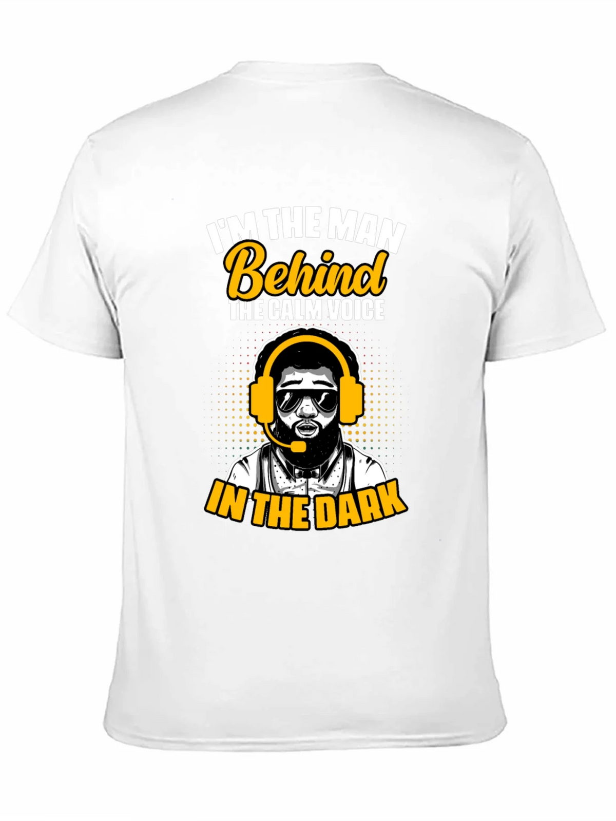 Im the Man Behind Calm Voice T-Shirt product image 10