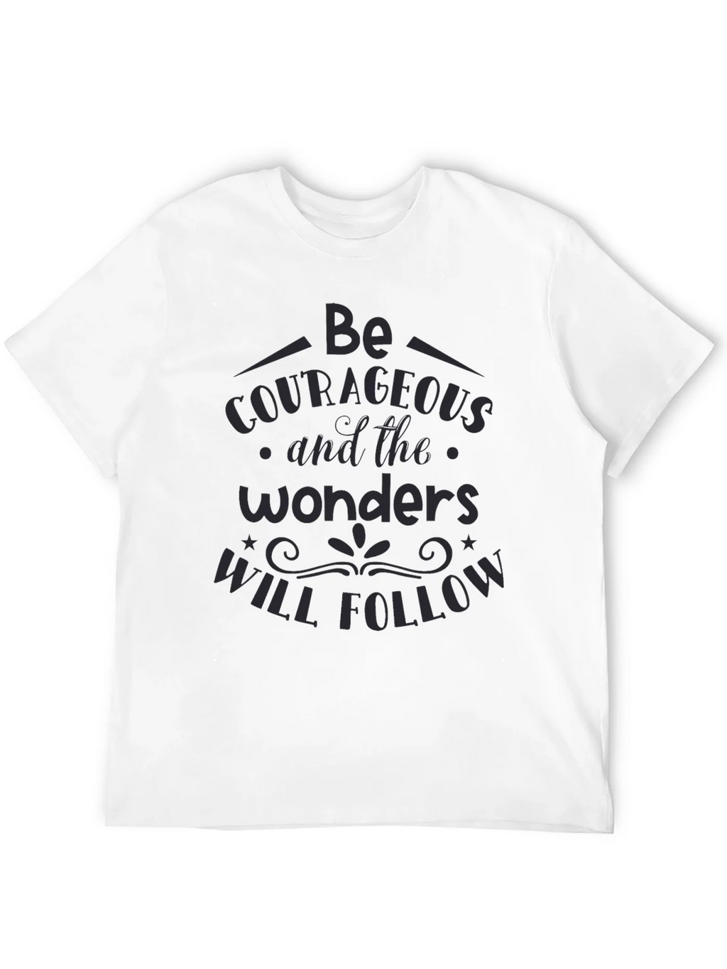 Be Courageous Graphic T-Shirt - Inspiring Quote Tee product image 11