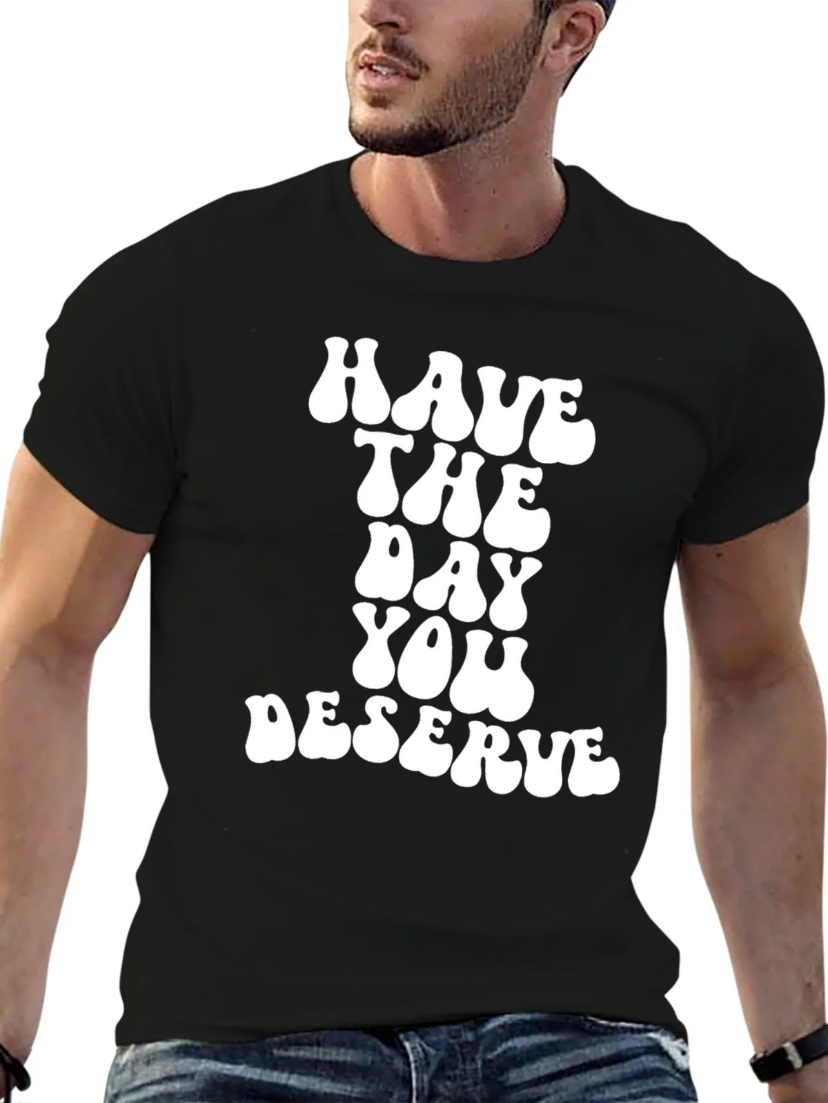 Have The Day You Deserve Black T-Shirt product image 6
