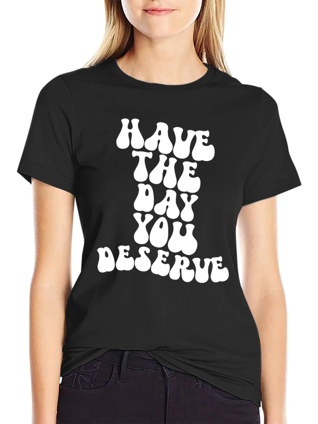 Have The Day You Deserve Black T-Shirt product image 2