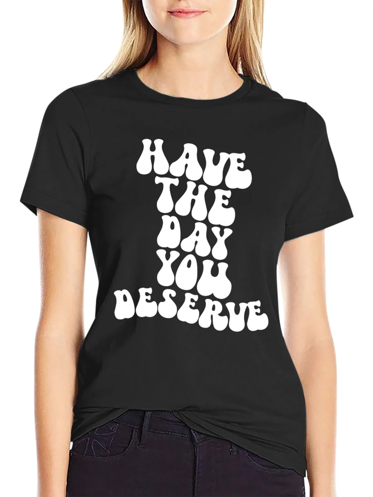 Have The Day You Deserve Black T-Shirt product image 2