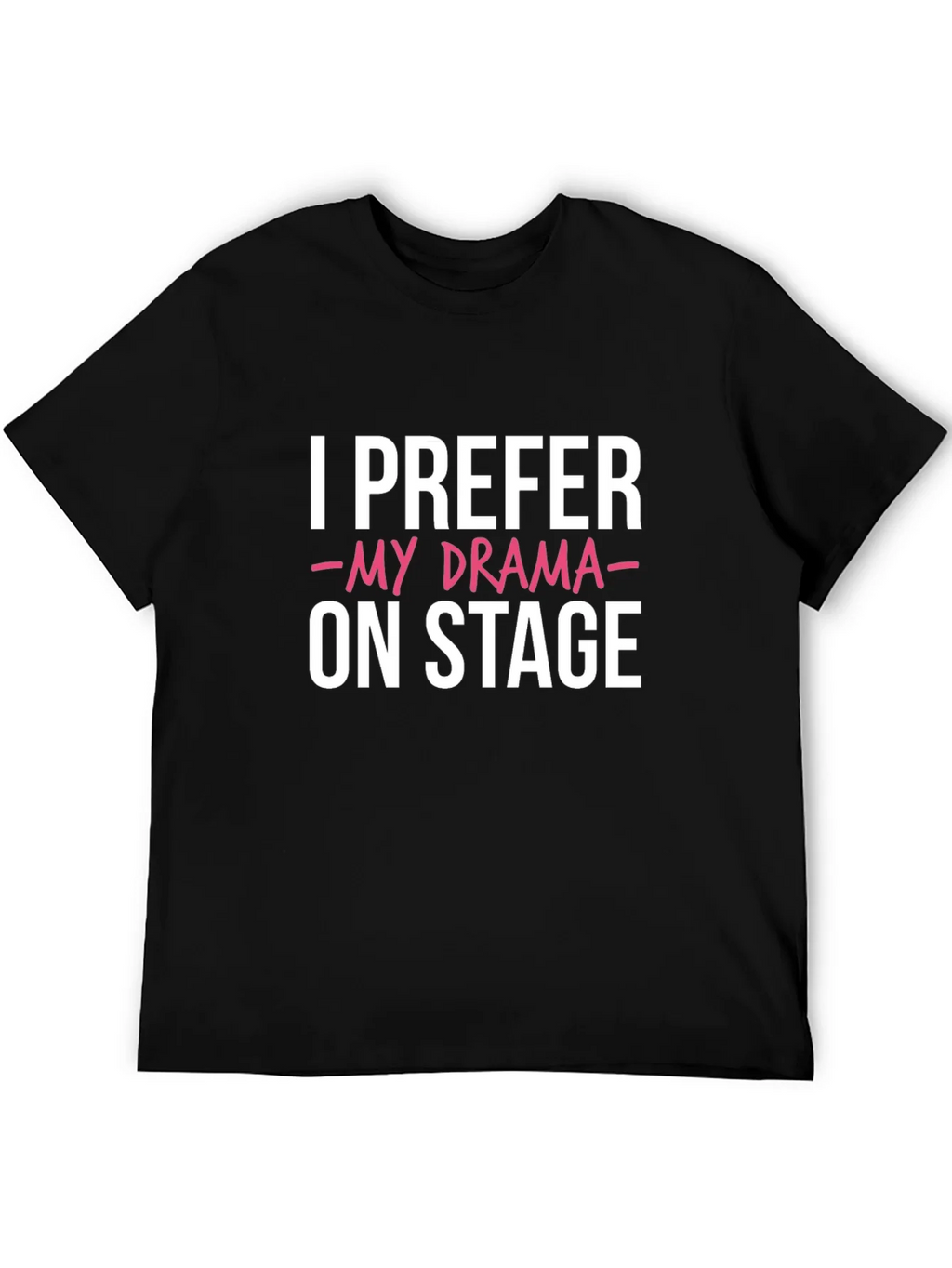 I Prefer My Drama On Stage Black Graphic Tee product image 5