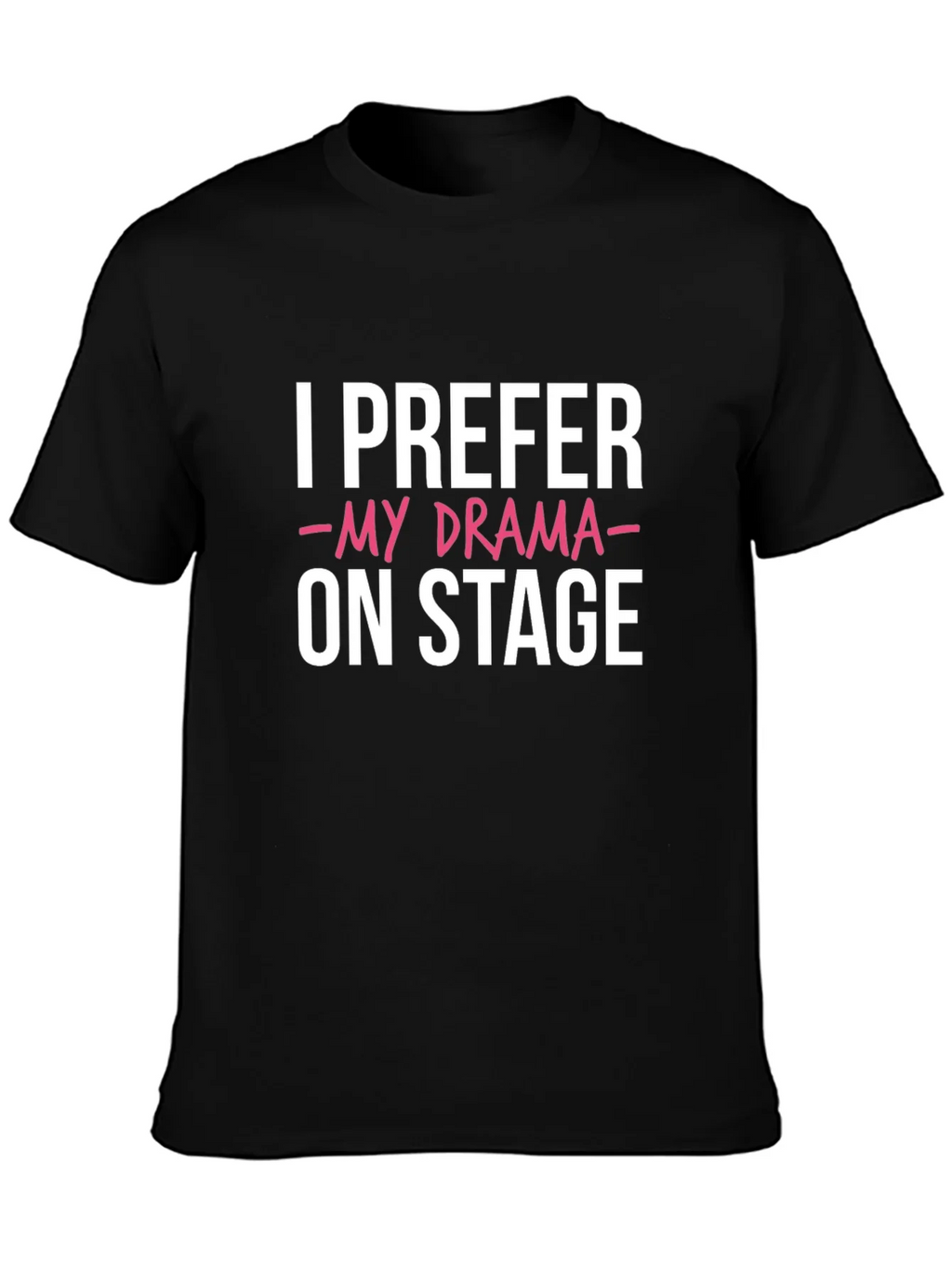 I Prefer My Drama On Stage Black Graphic Tee product image 3