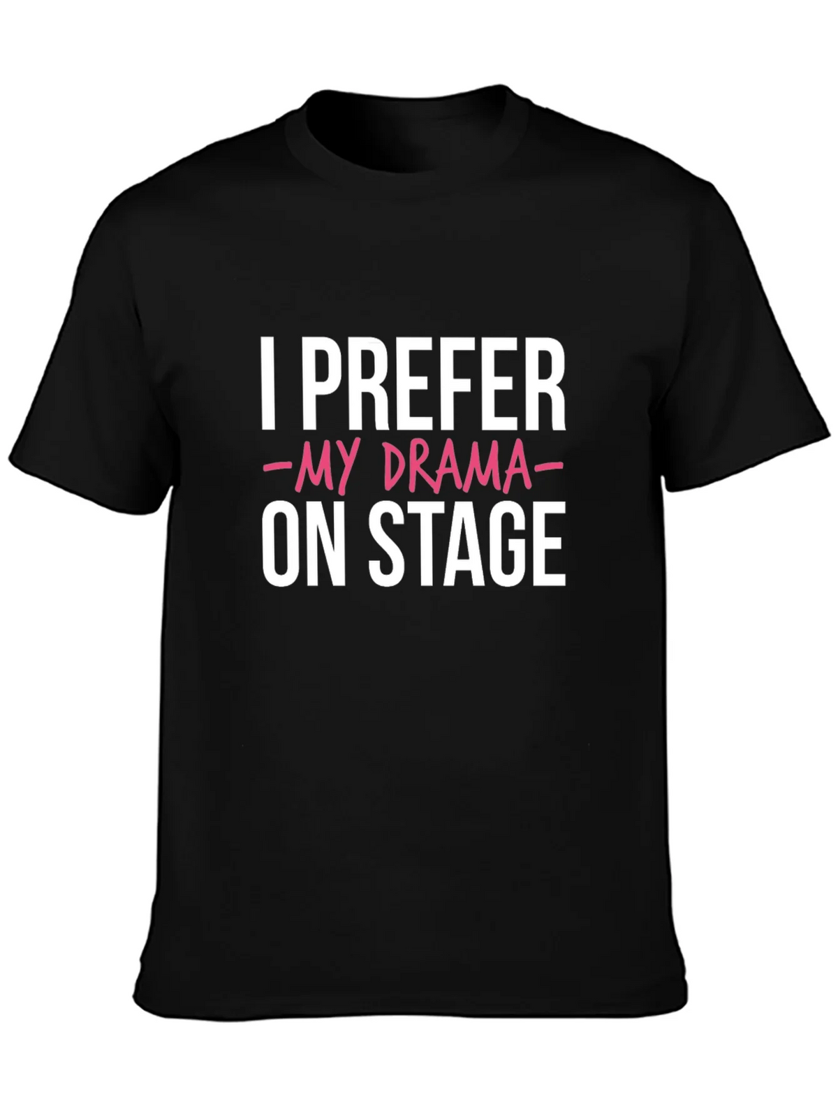 I Prefer My Drama On Stage Black Graphic Tee product image 3