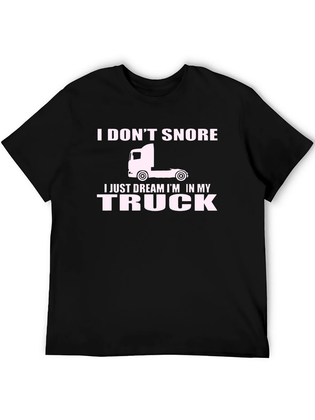 I Dont Snore I Dream In My Truck T-Shirt product image 5