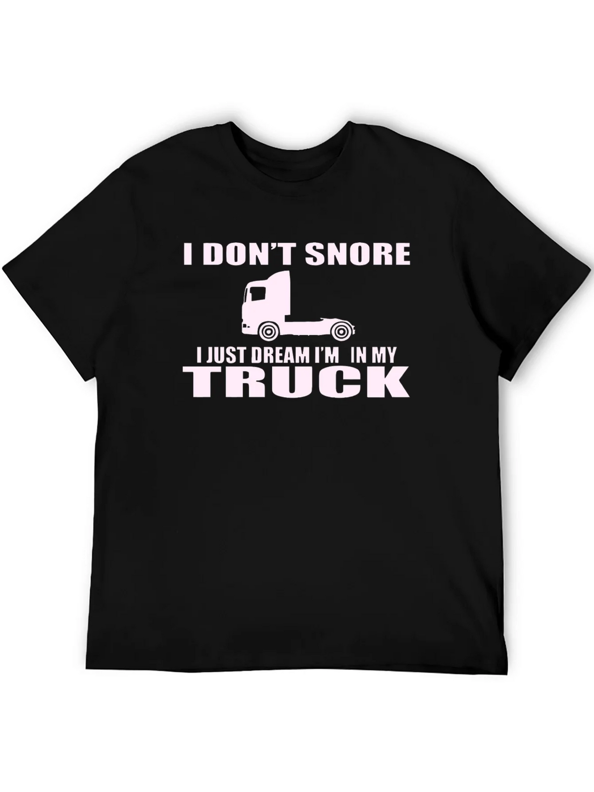 I Dont Snore I Dream In My Truck T-Shirt product image 5