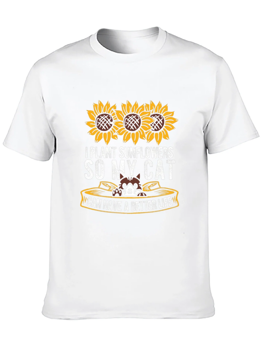 I Plant Sunflowers So My Cat Can Have a Better Life T-Shirt product image 8