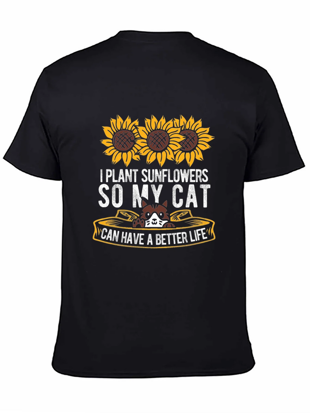 I Plant Sunflowers So My Cat Can Have a Better Life T-Shirt product image 4