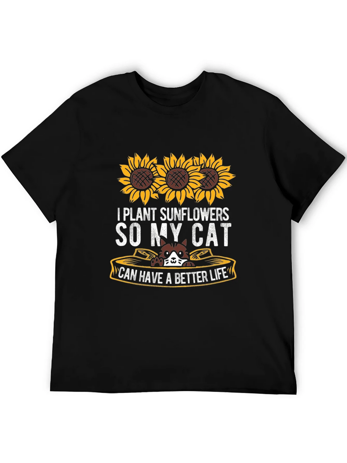 I Plant Sunflowers So My Cat Can Have a Better Life T-Shirt product image 5