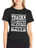 Track Black T-Shirt: Better Than Playing with Balls product image 1