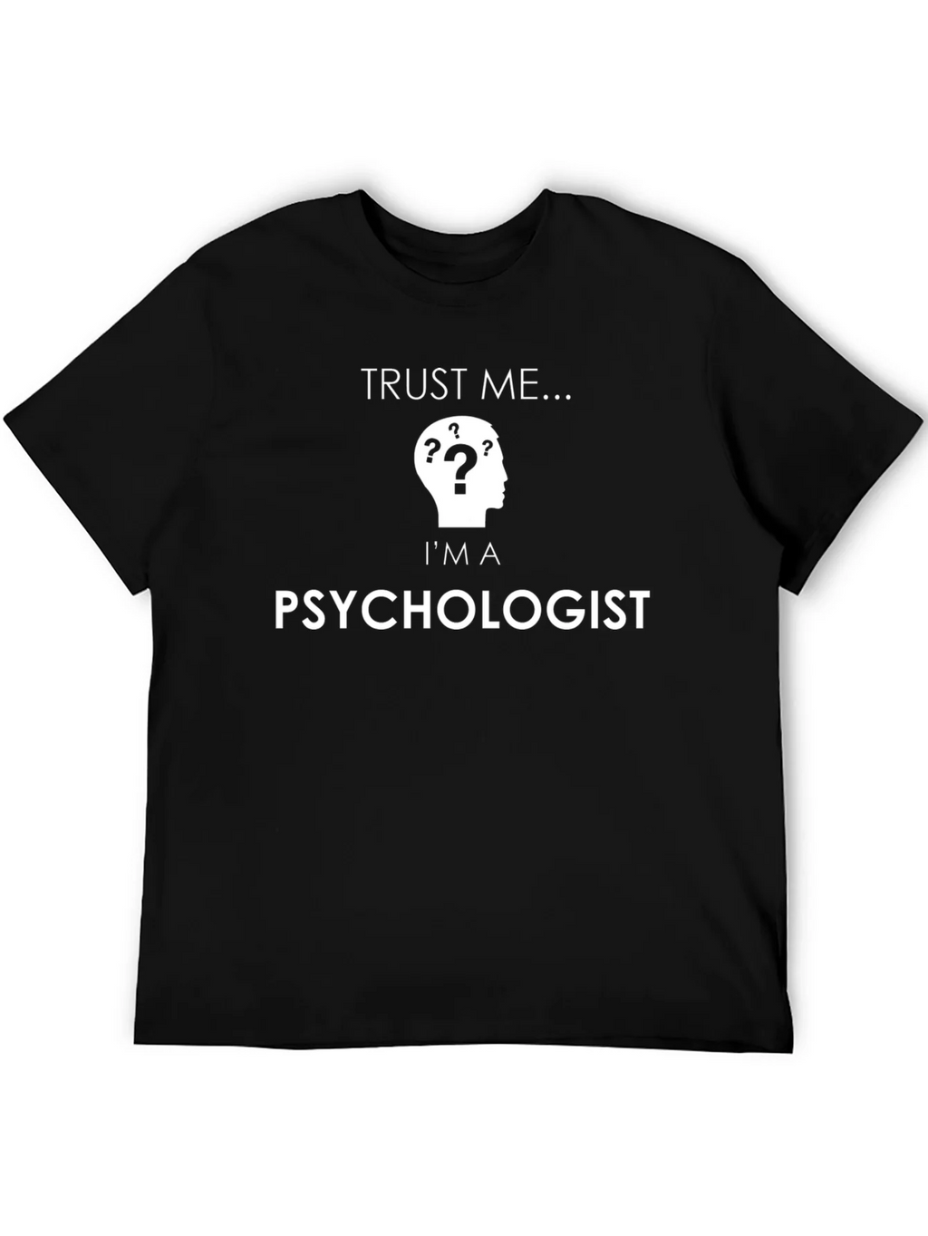 Trust Me Im a Psychologist T-Shirt product image 5