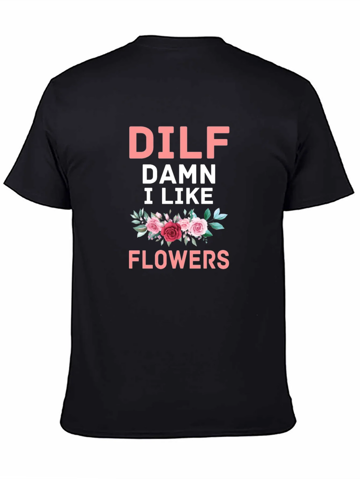 DILF Damn I Like Flowers Graphic T-Shirt product image 4