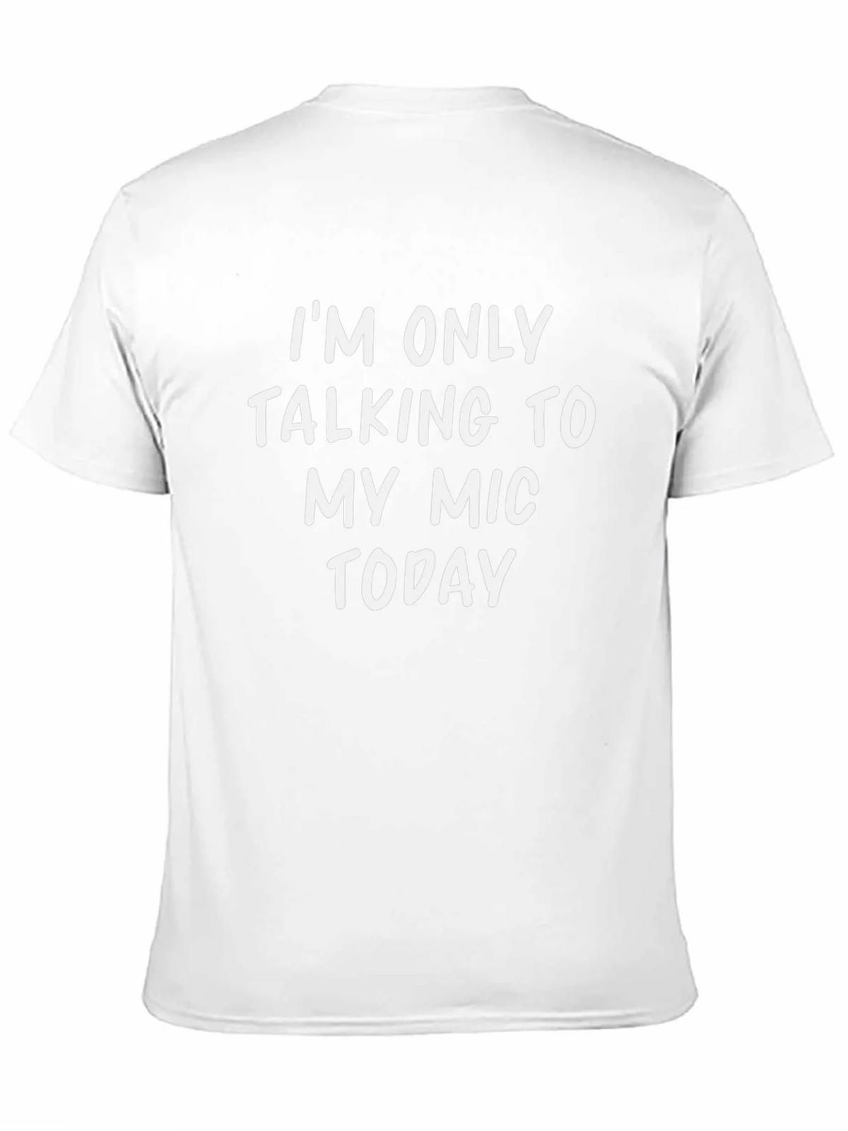 Im Only Talking to My Mic Today T-Shirt product image 10