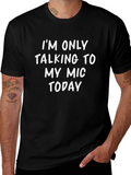 Im Only Talking to My Mic Today T-Shirt product image 1