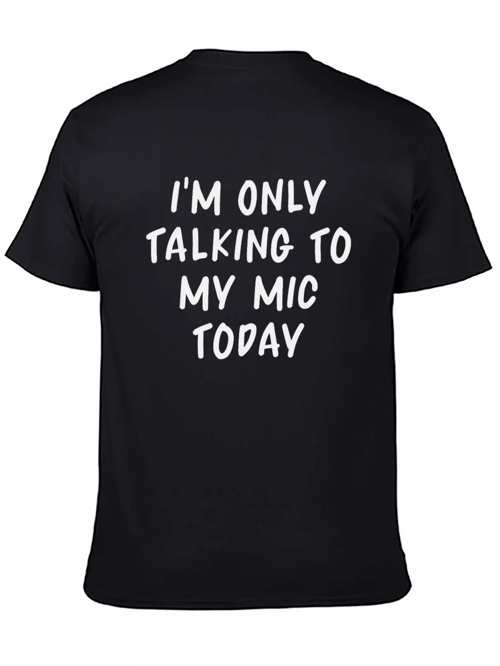Im Only Talking to My Mic Today T-Shirt product image 4