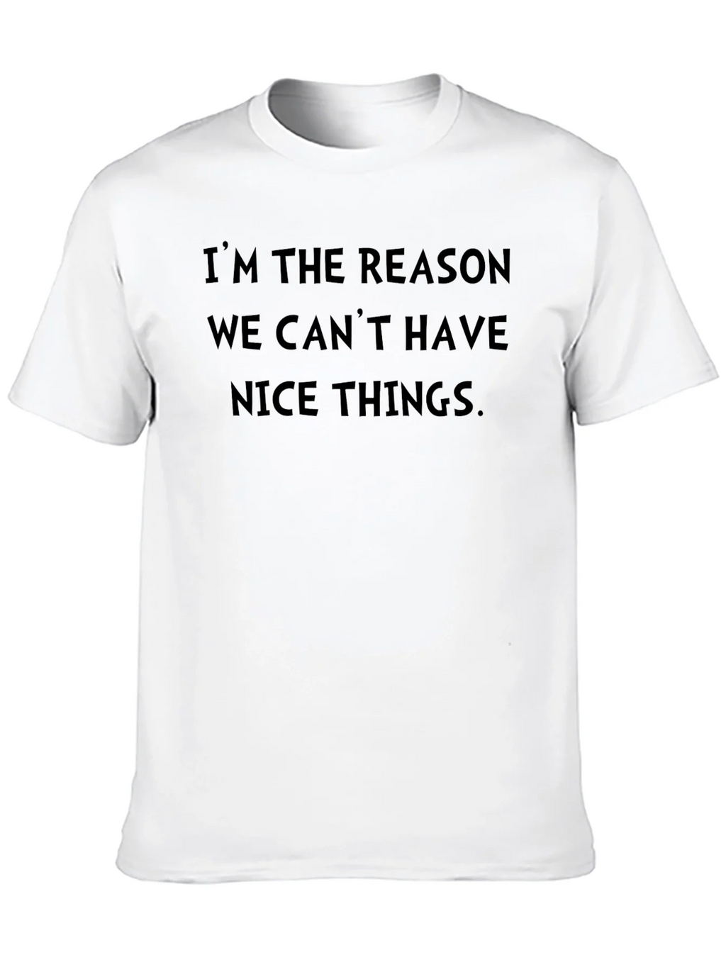 Mens Im The Reason We Cant Have Nice Things Black T-Shirt product image 8