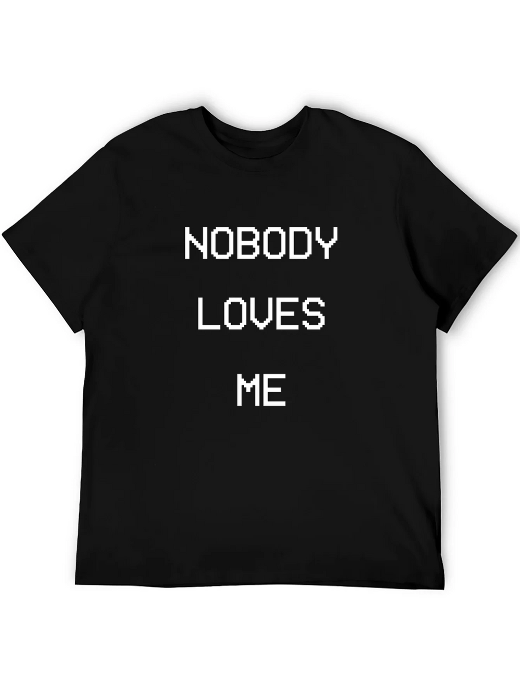 Nobody Loves Me T-Shirt - Funny Sarcastic Graphic Tee product image 5