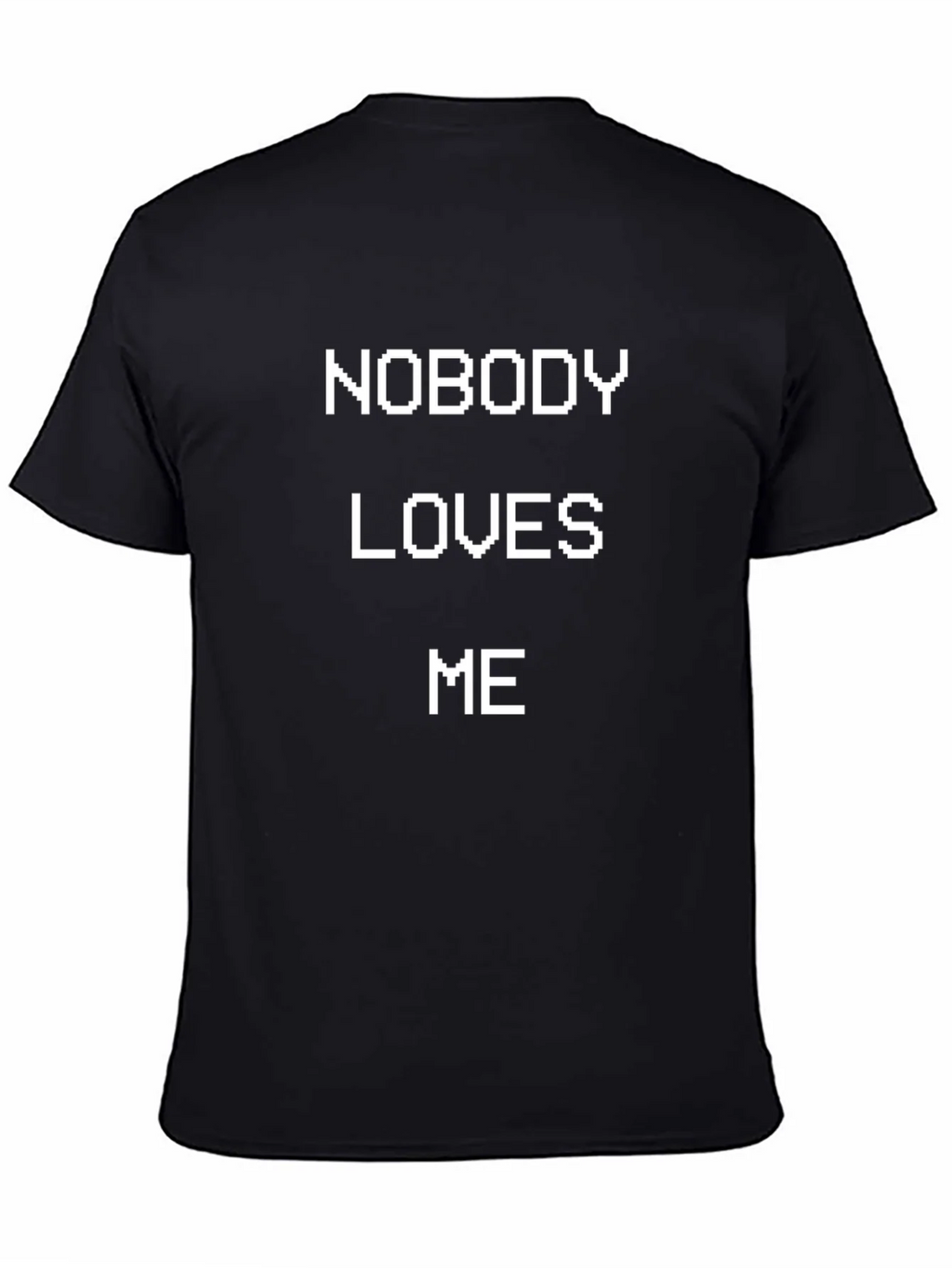 Nobody Loves Me T-Shirt - Funny Sarcastic Graphic Tee product image 4