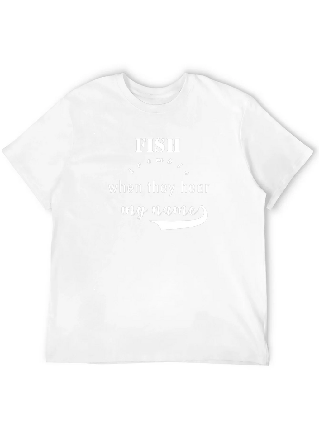 Fish Tremble at My Name T-Shirt - Fishing Humor Tee product image 11