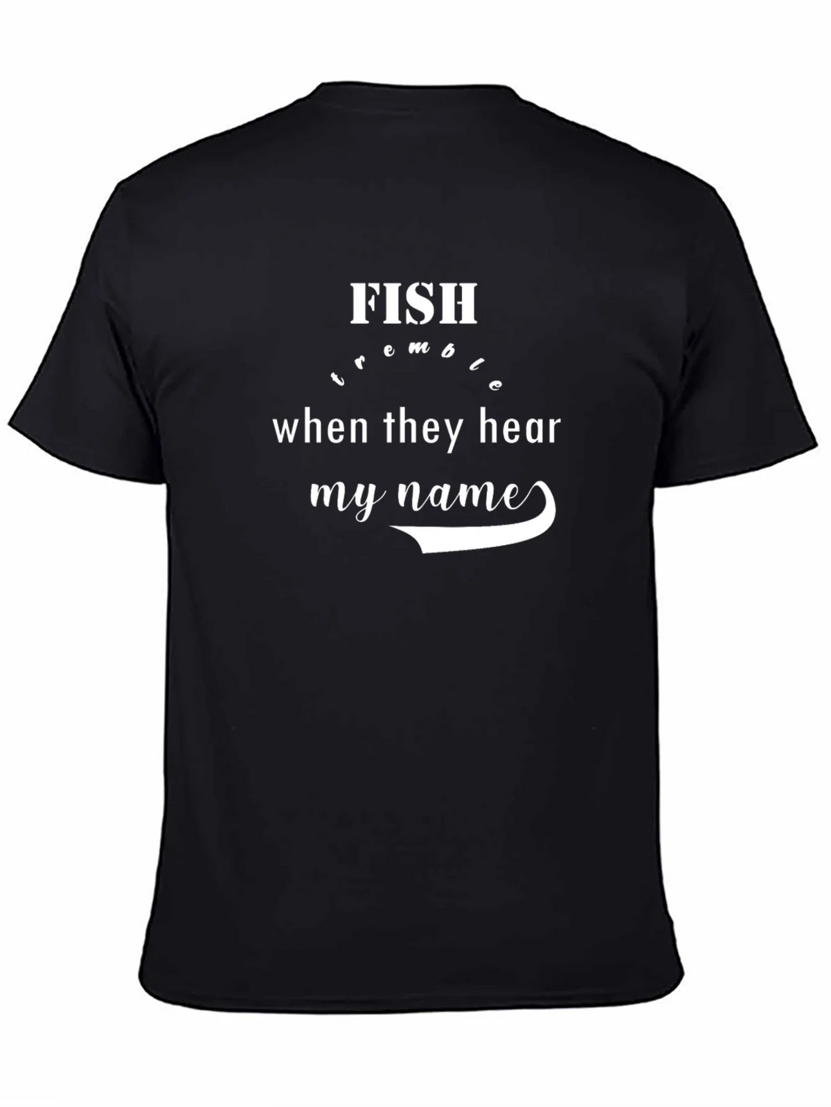 Fish Tremble at My Name T-Shirt - Fishing Humor Tee product image 4