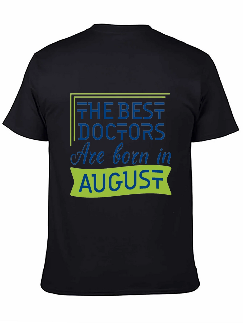 Best Doctors Are Born in August T-Shirt product image 4