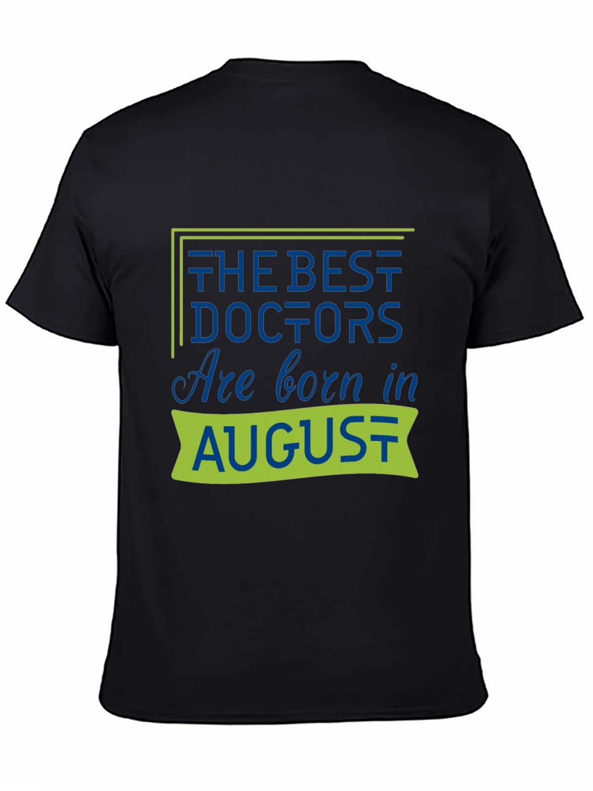 Best Doctors Are Born in August T-Shirt product image 4