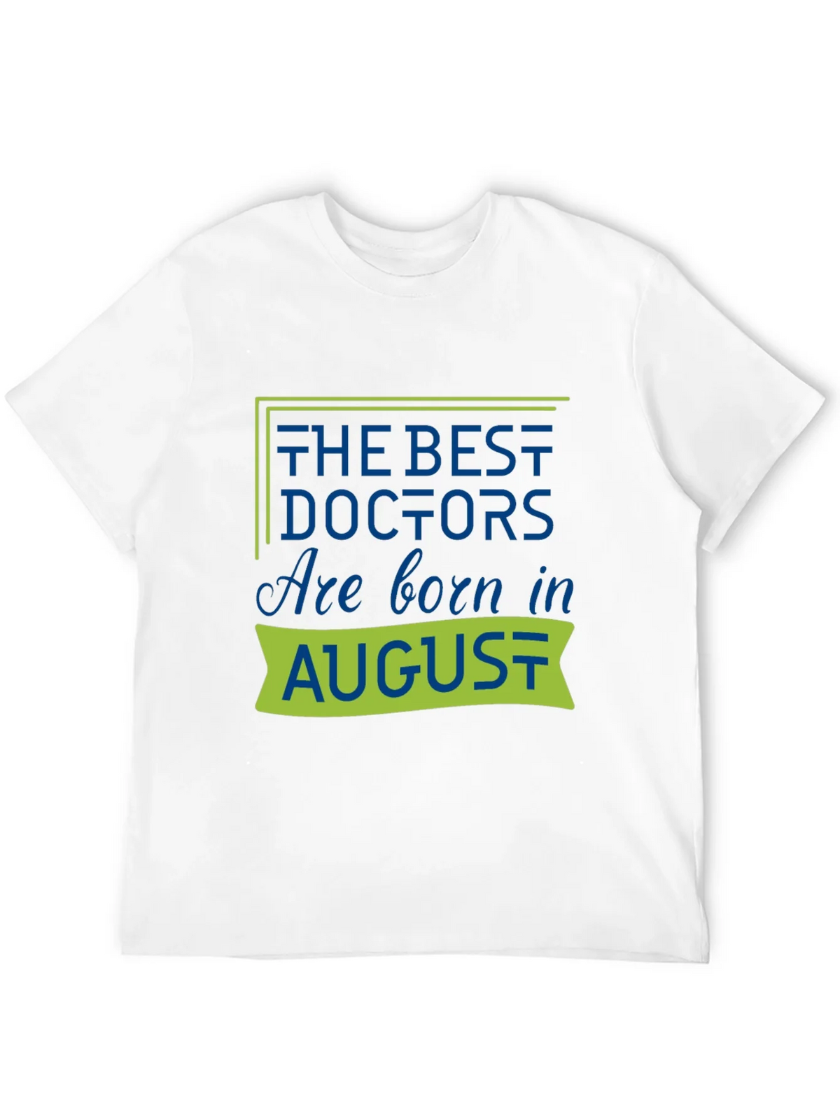 Best Doctors Are Born in August T-Shirt product image 11