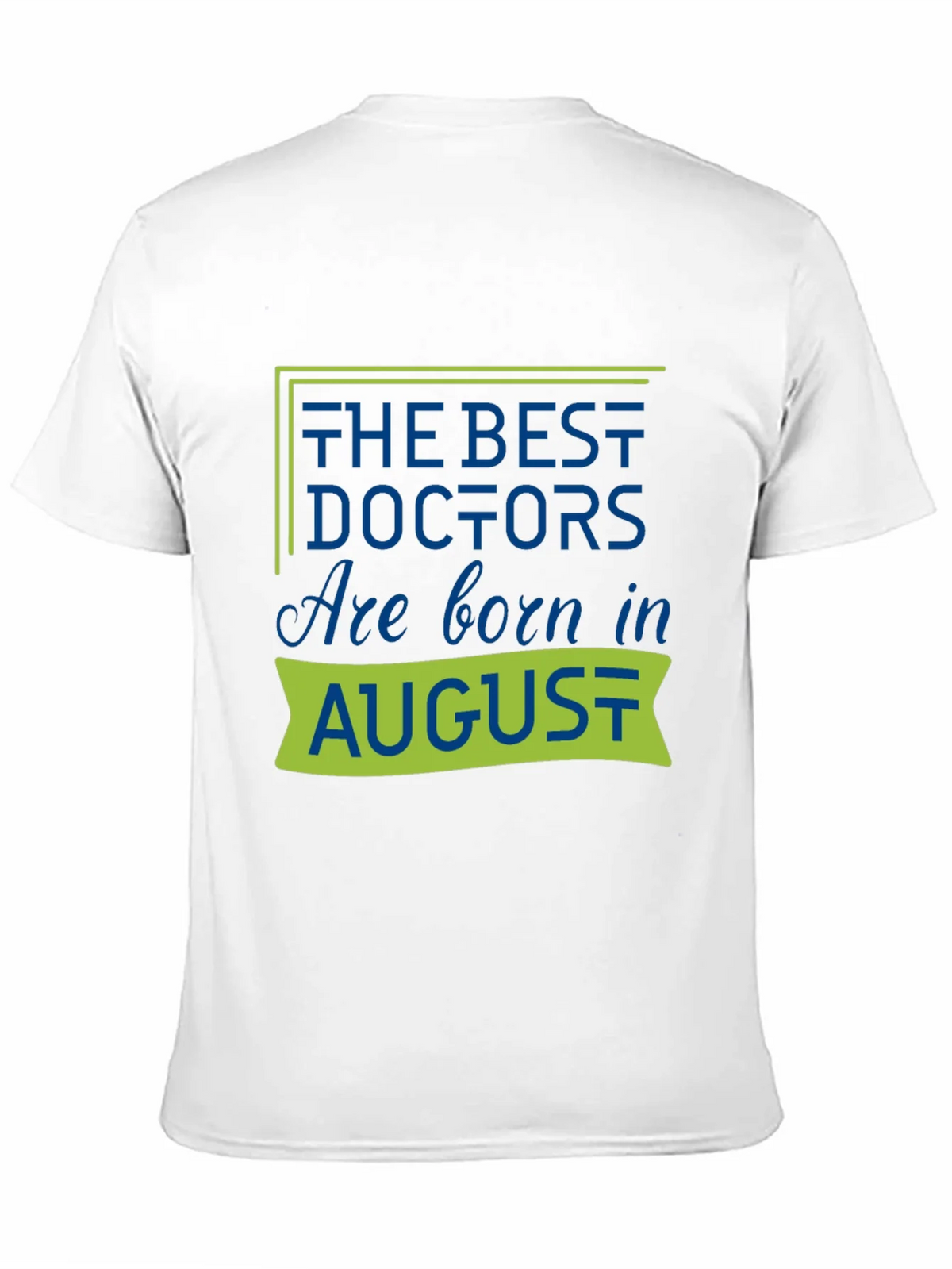 Best Doctors Are Born in August T-Shirt product image 10