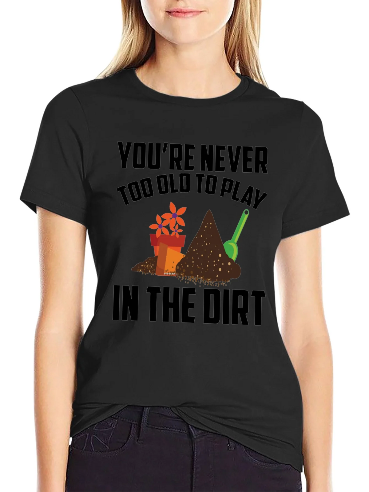 Gardening T-Shirt - Never Too Old to Play in the Dirt! product image 2