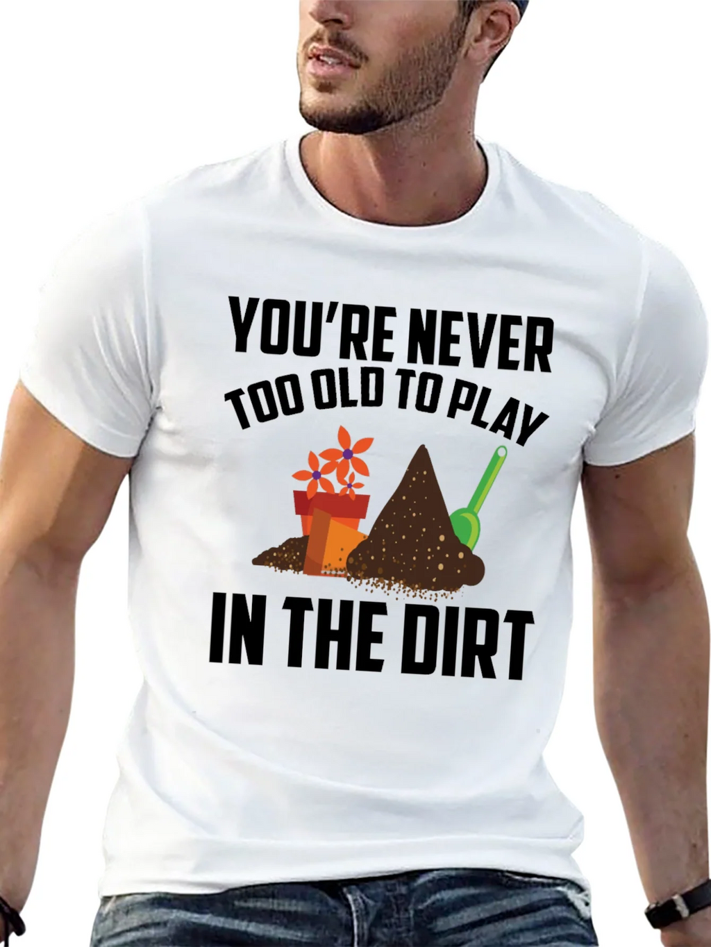 Gardening T-Shirt - Never Too Old to Play in the Dirt! product image 12