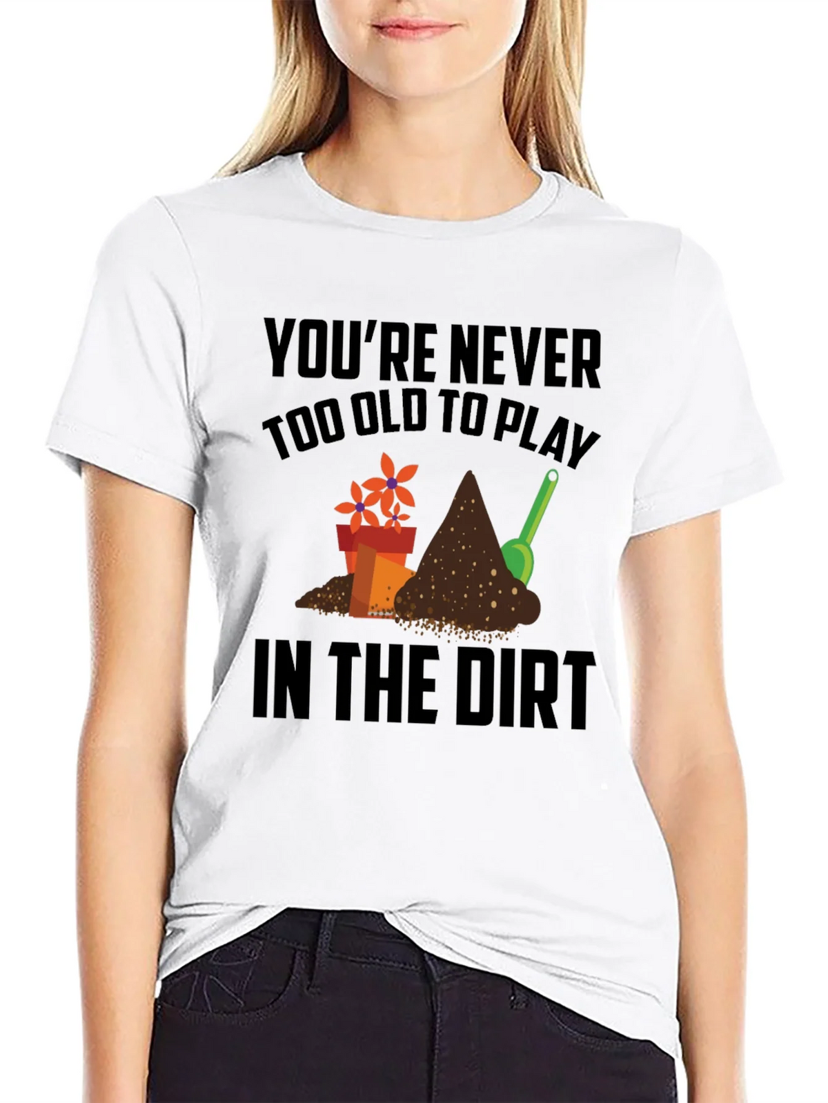 Gardening T-Shirt - Never Too Old to Play in the Dirt! product image 8