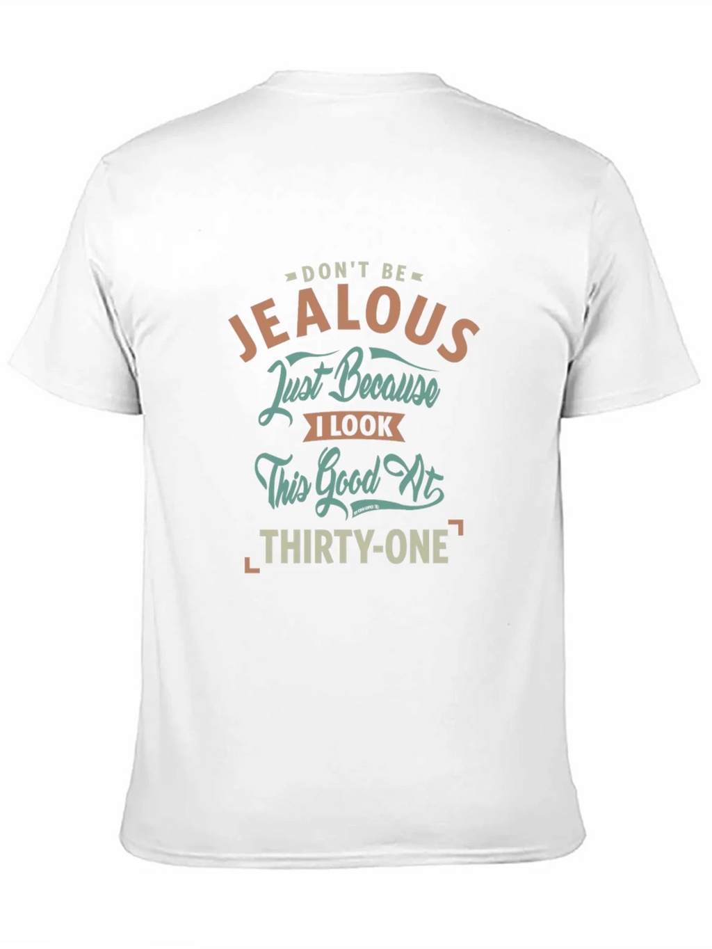 Dont Be Jealous 31st Birthday T-Shirt product image 10