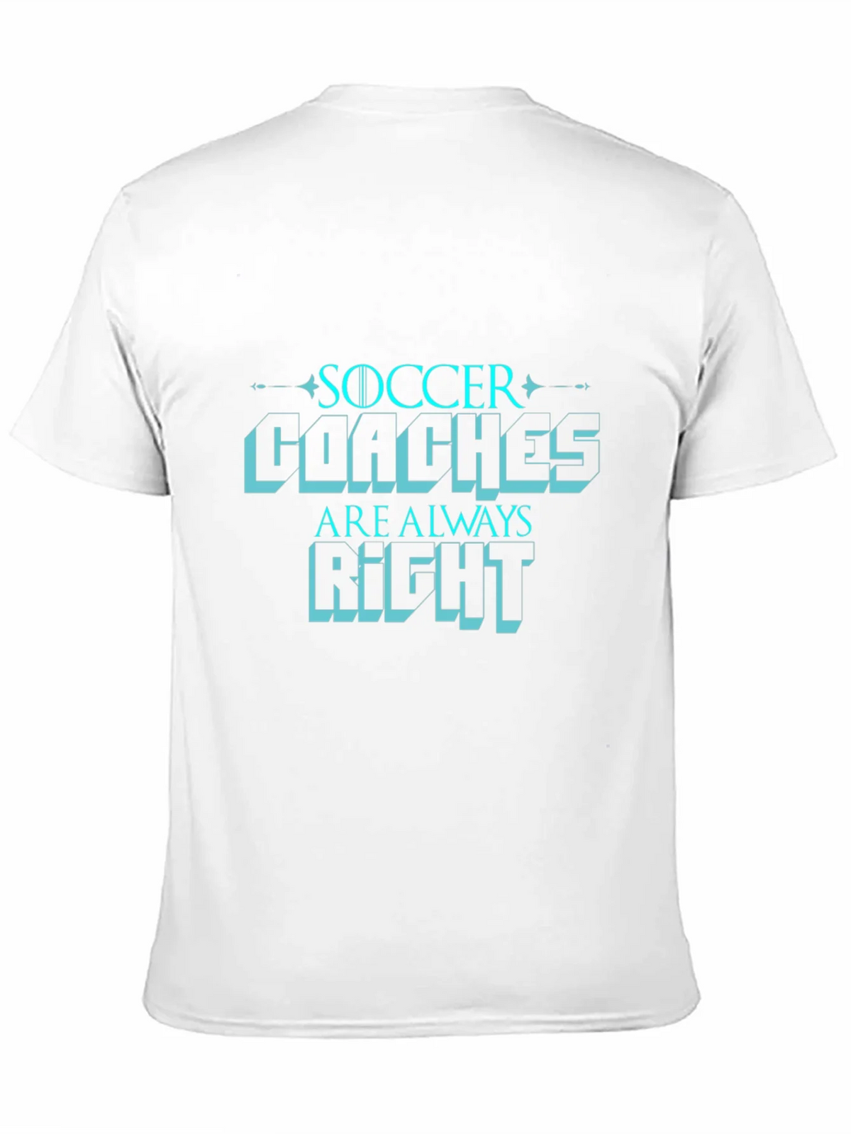 Soccer Coaches are Always Right T-Shirt product image 10