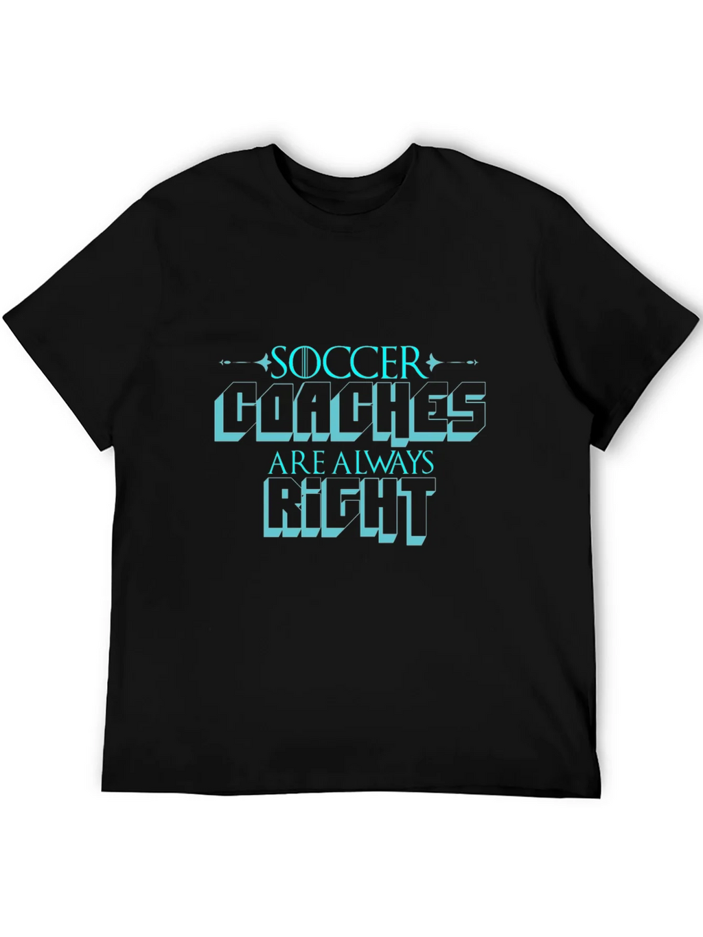 Soccer Coaches are Always Right T-Shirt product image 5