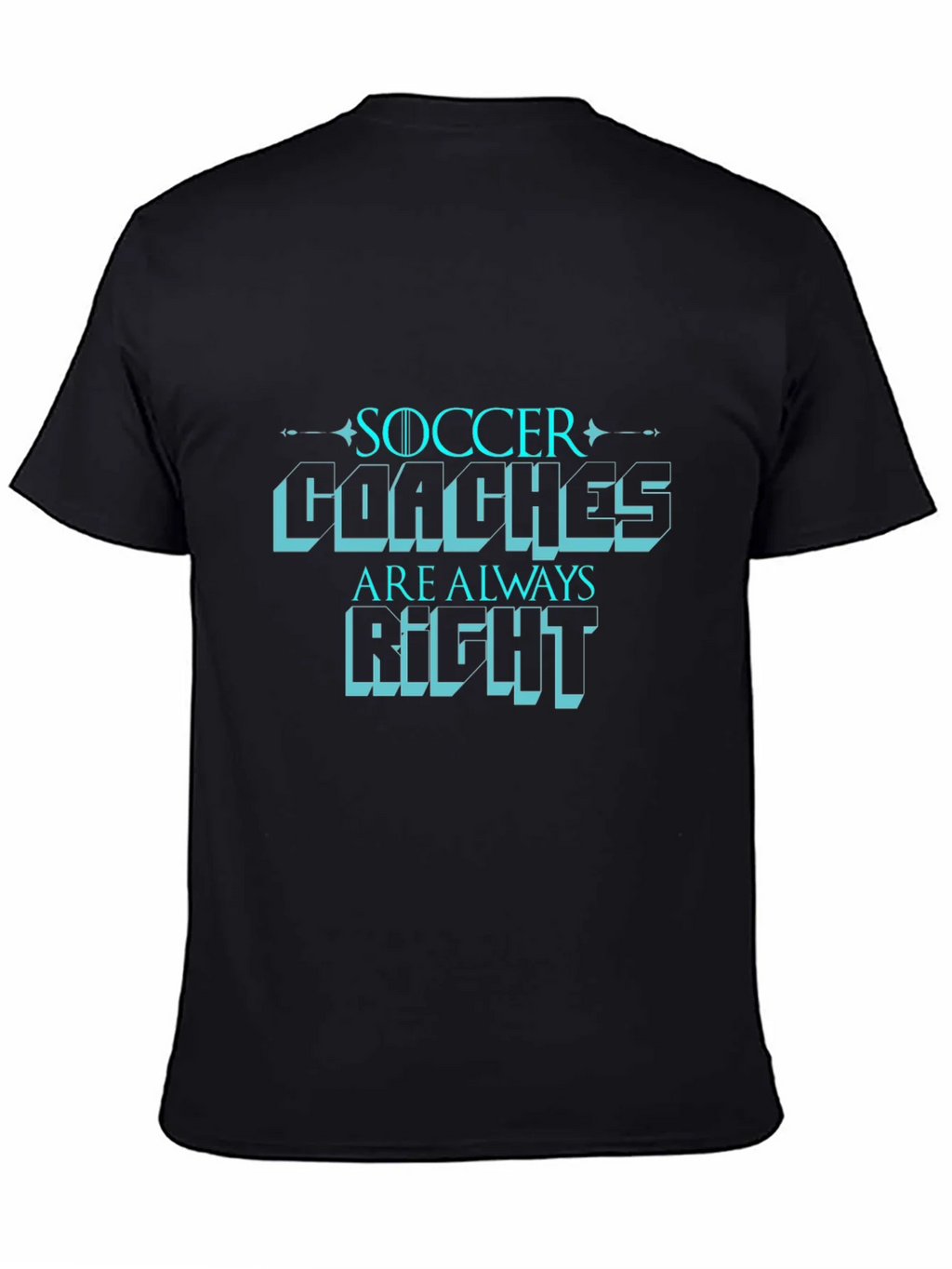 Soccer Coaches are Always Right T-Shirt product image 4