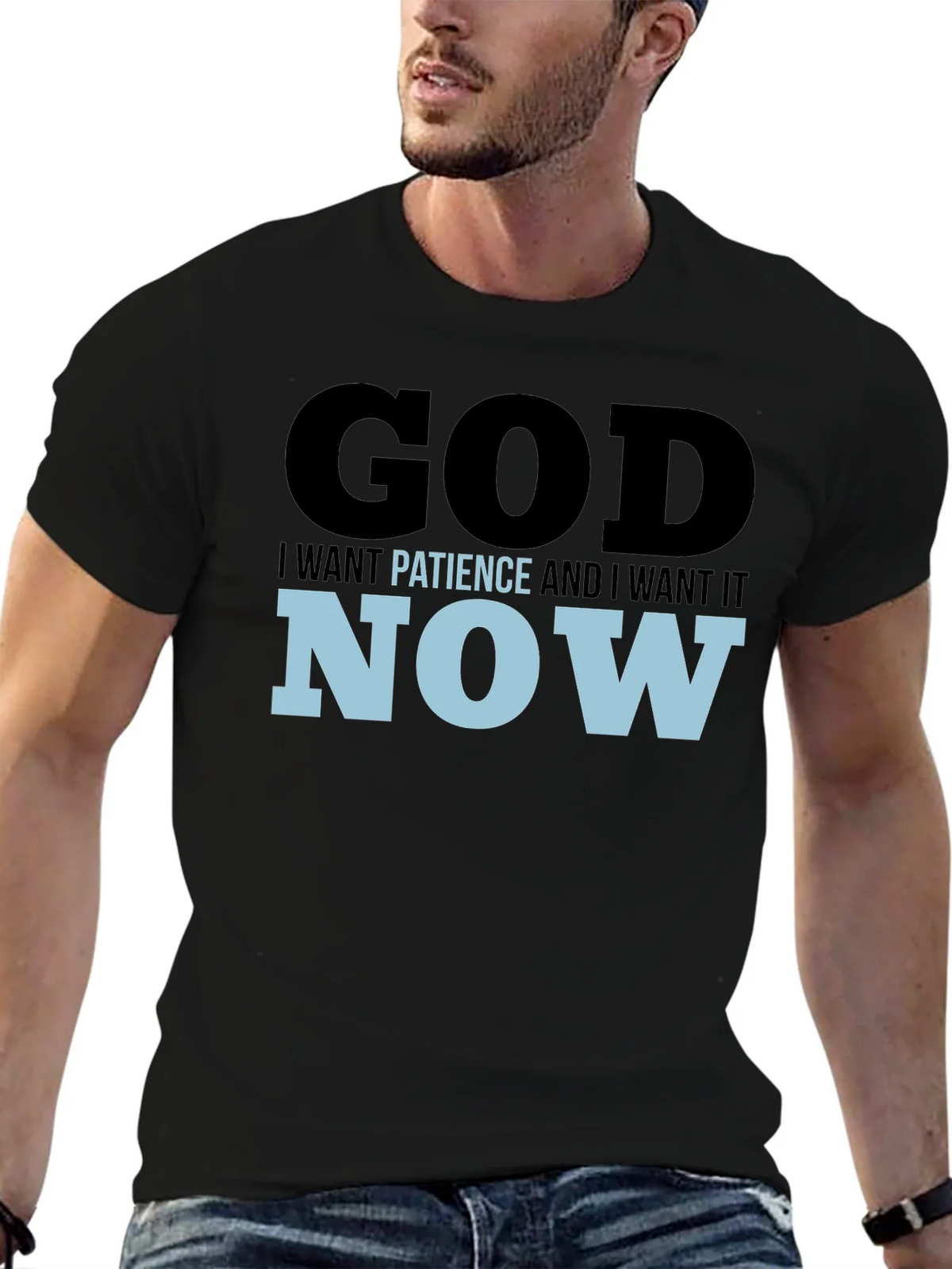God I Want Patience & I it Now! Black T-Shirt product image 6