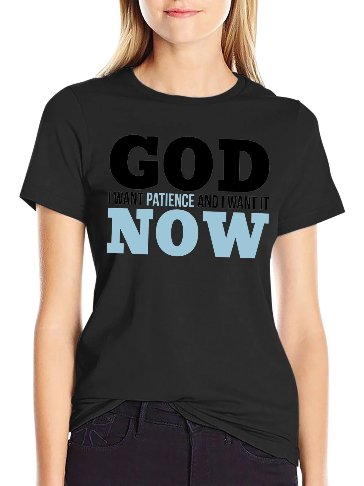 God I Want Patience & I it Now! Black T-Shirt product image 2