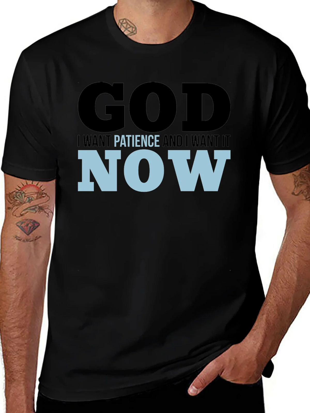 God I Want Patience & I it Now! Black T-Shirt product image 1