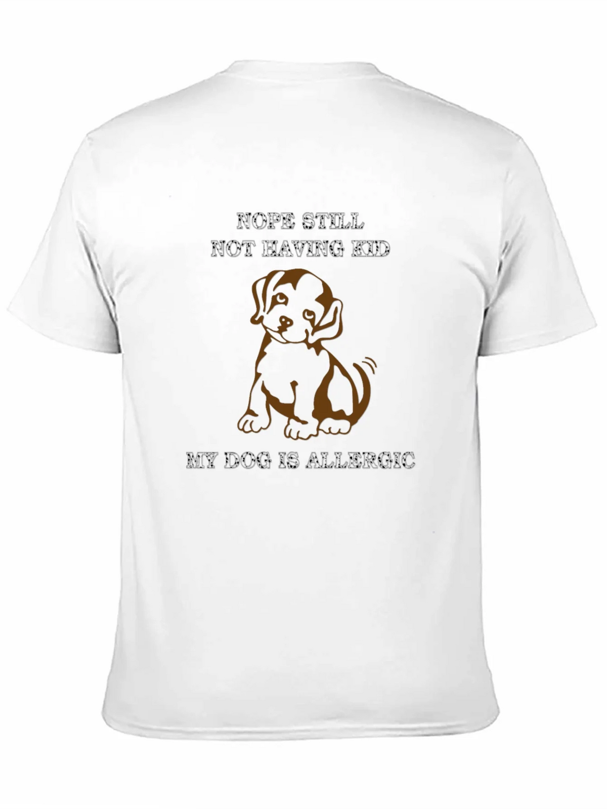 Dog Allergy T-Shirt: Nope Still Not Having Kid product image 3