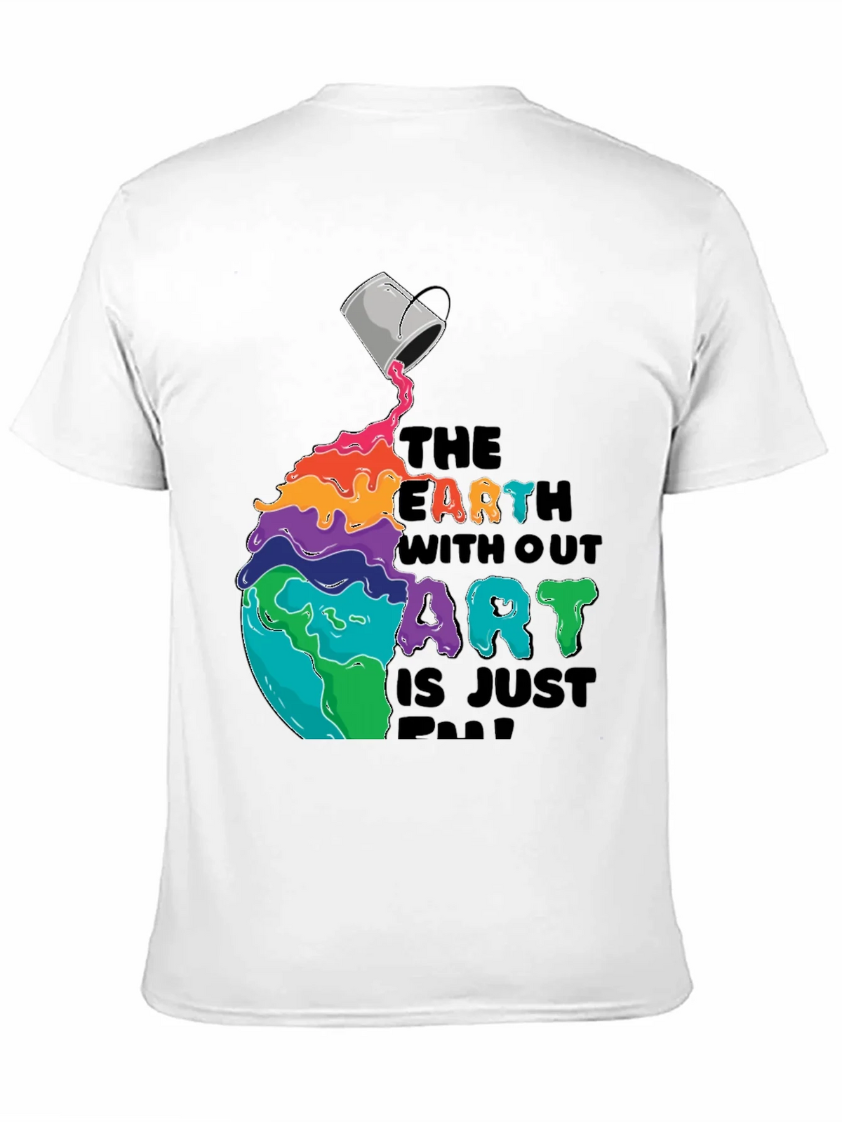 Earth Without Art T-Shirt - Colorful Graphic Tee product image 9