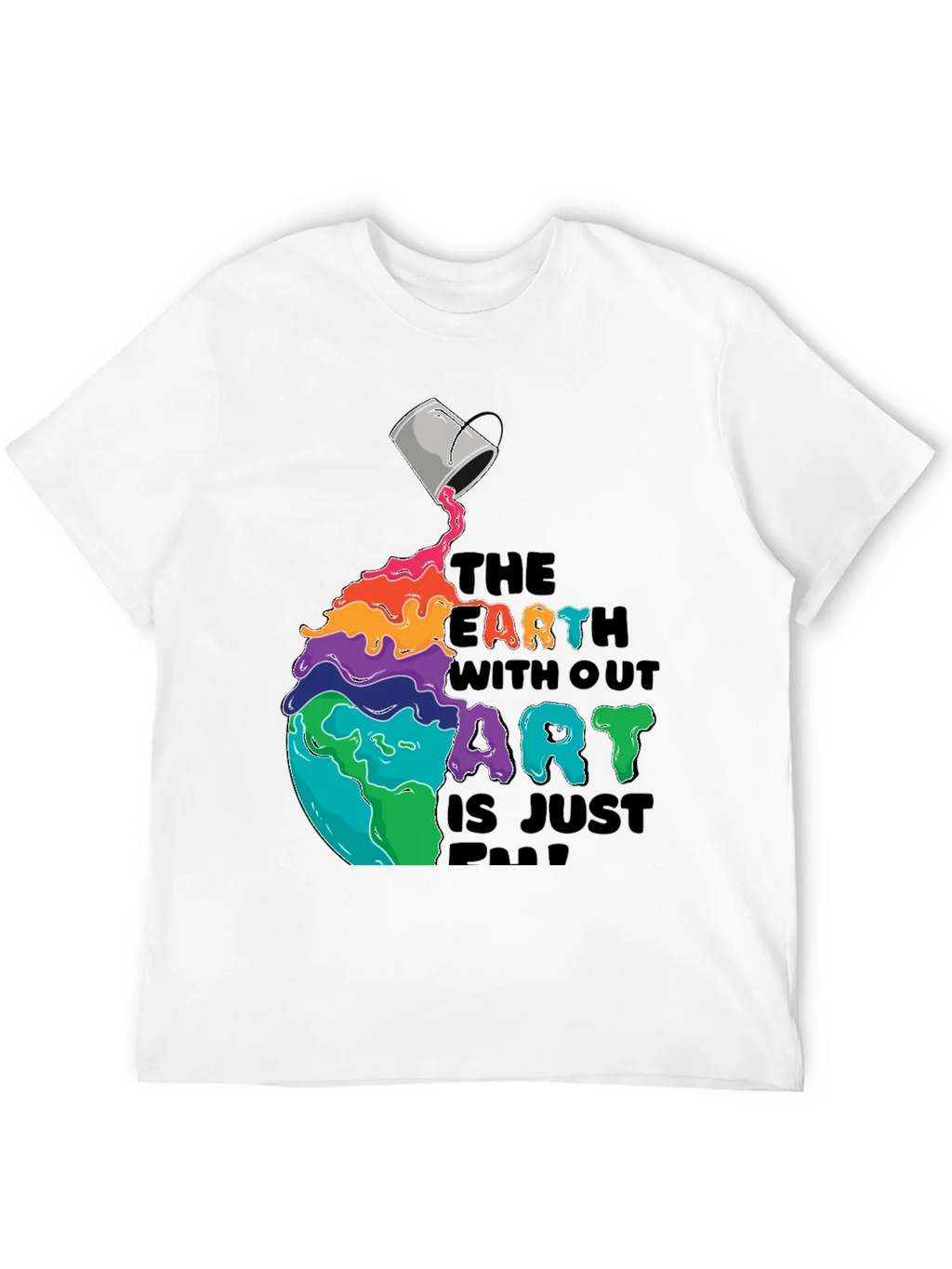 Earth Without Art T-Shirt - Colorful Graphic Tee product image 10