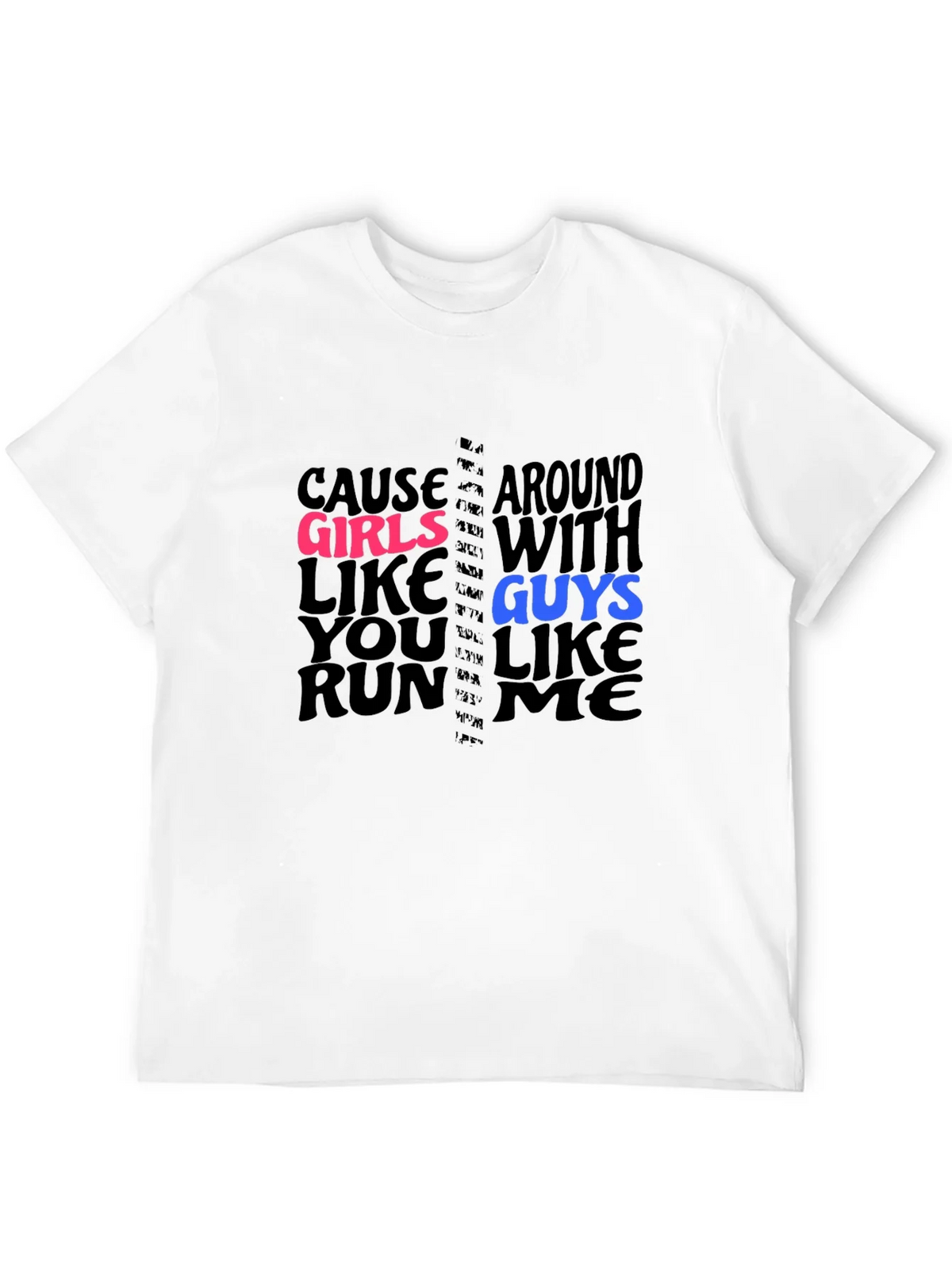 Cause Girls Like You T-Shirt product image 11