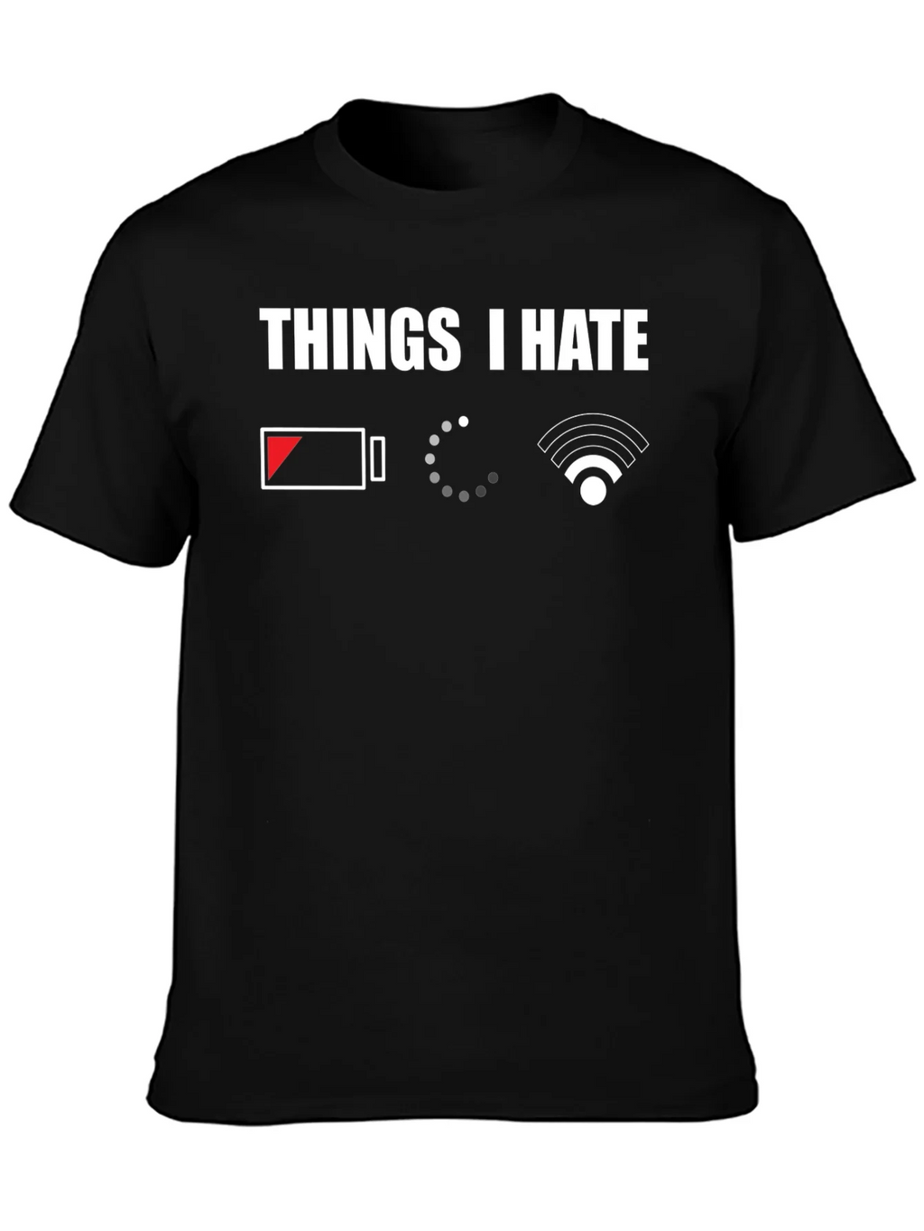 Things I Hate T-Shirt - Low Battery Loading No WiFi product image 3