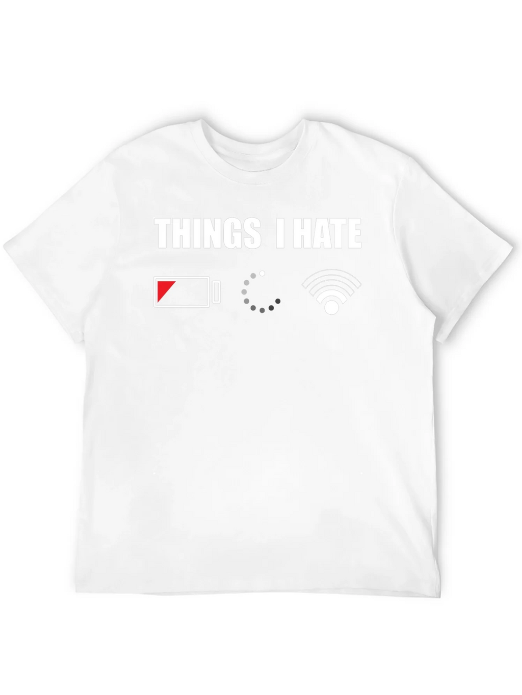 Things I Hate T-Shirt - Low Battery Loading No WiFi product image 11