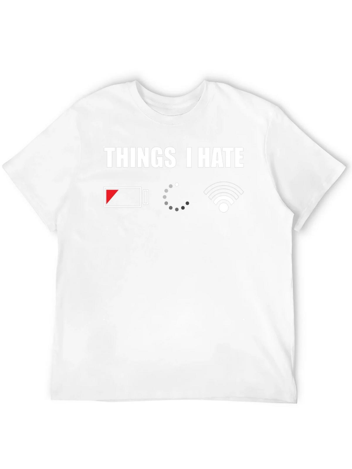 Things I Hate T-Shirt - Low Battery Loading No WiFi product image 11