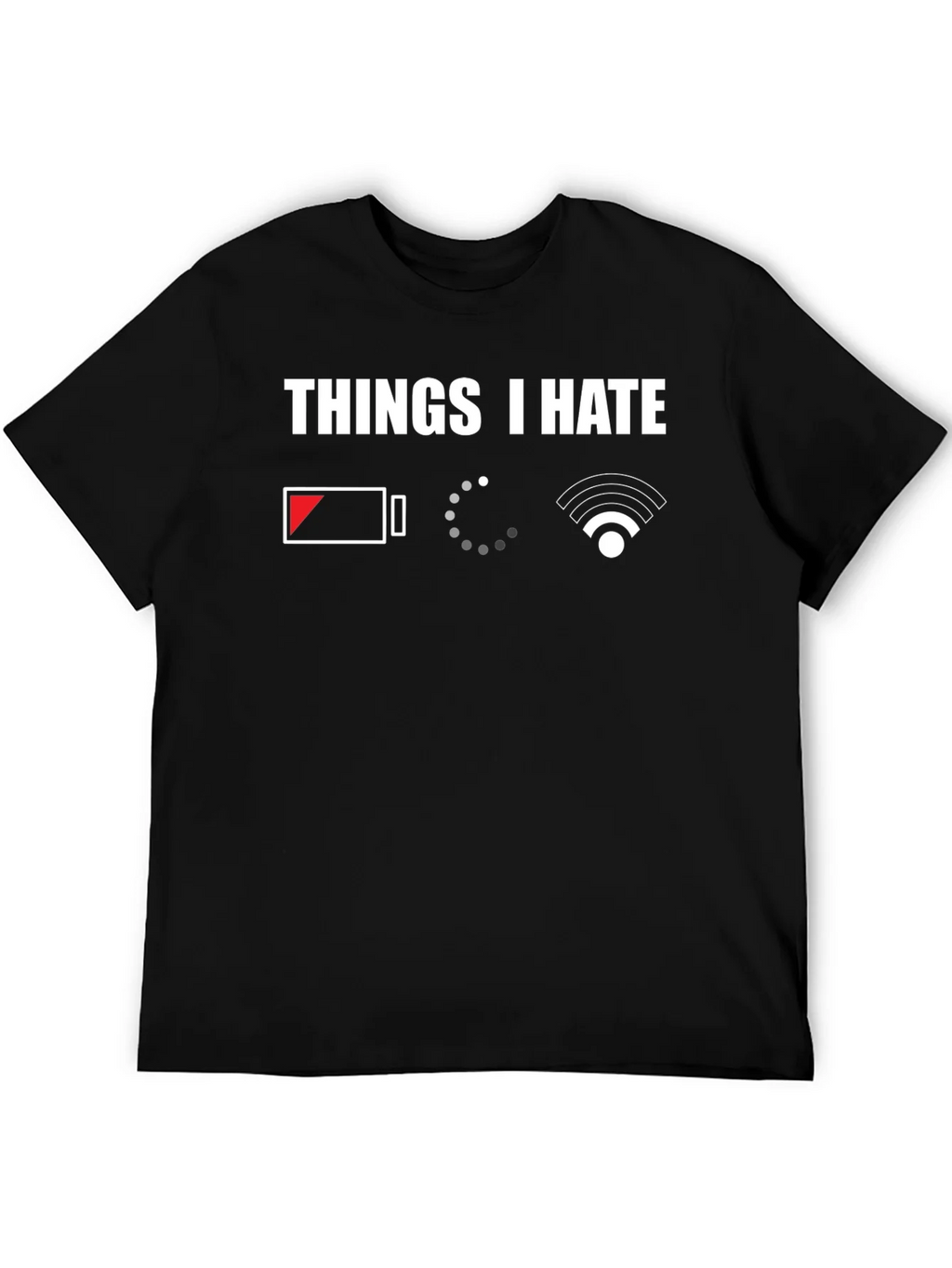 Things I Hate T-Shirt - Low Battery Loading No WiFi product image 5
