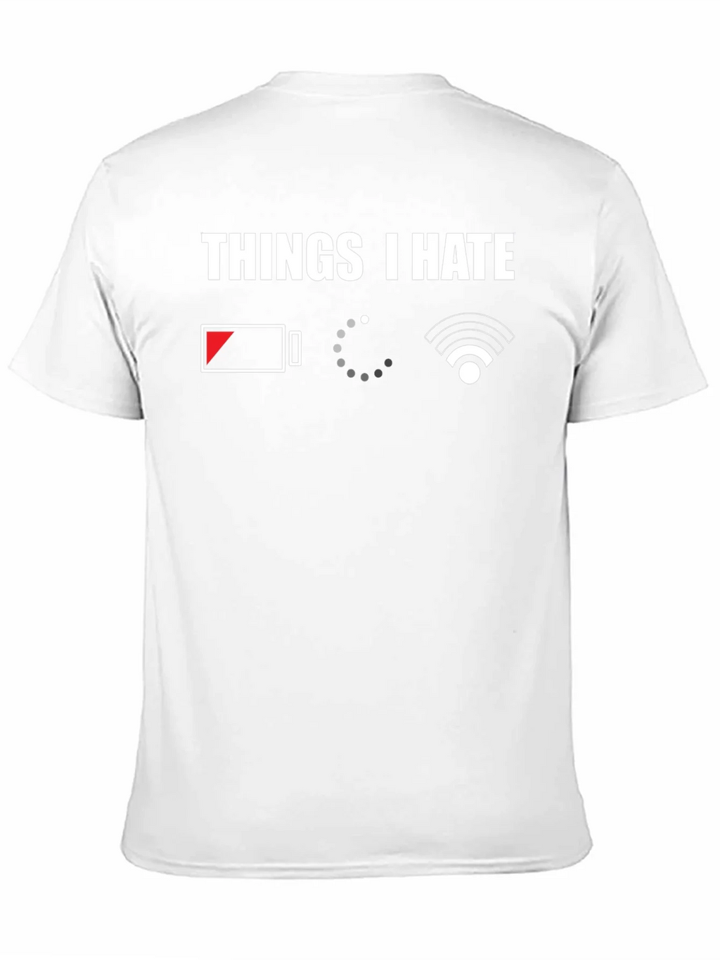 Things I Hate T-Shirt - Low Battery Loading No WiFi product image 10