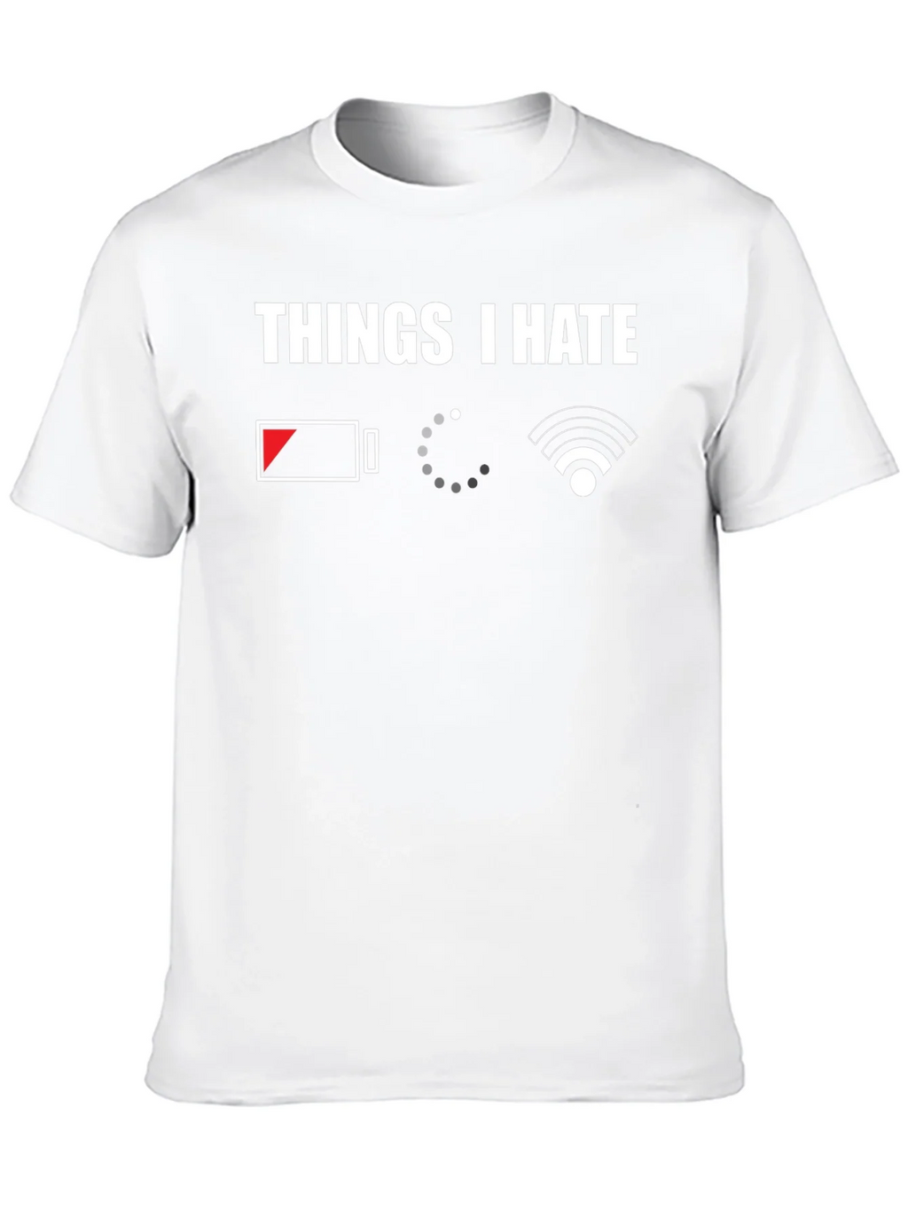 Things I Hate T-Shirt - Low Battery Loading No WiFi product image 9